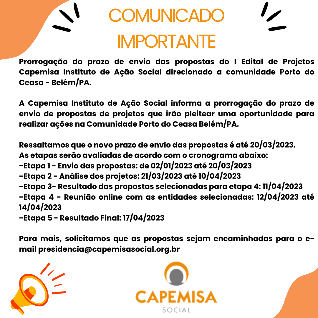 Prorrogação do prazo de envio das propostas do I Edital de Projetos Capemisa Instituto de Ação Social direcionado a comunidade Porto do Ceasa - Belém/PA.